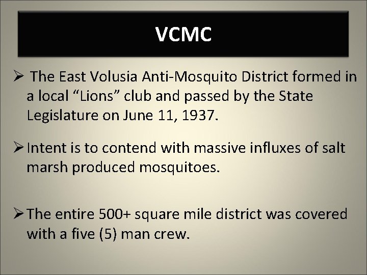 VCMC Ø The East Volusia Anti-Mosquito District formed in a local “Lions” club and