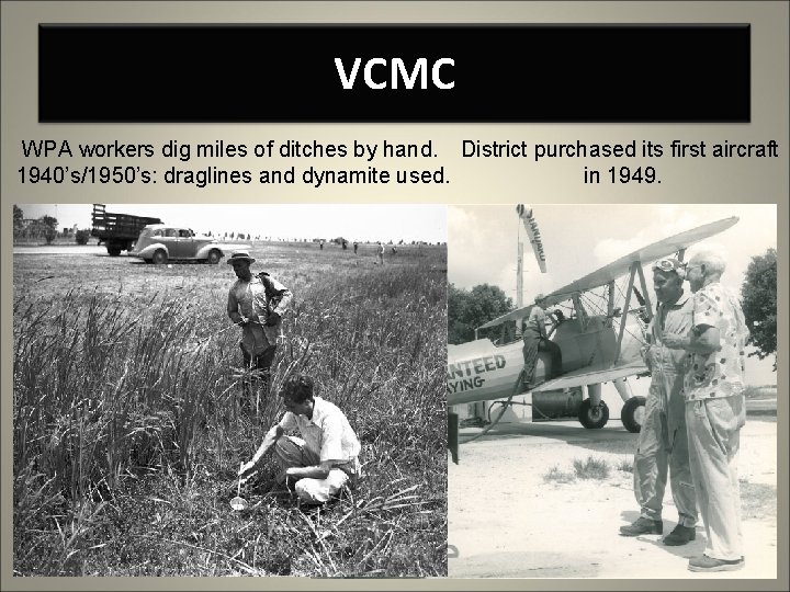 VCMC WPA workers dig miles of ditches by hand. District purchased its first aircraft