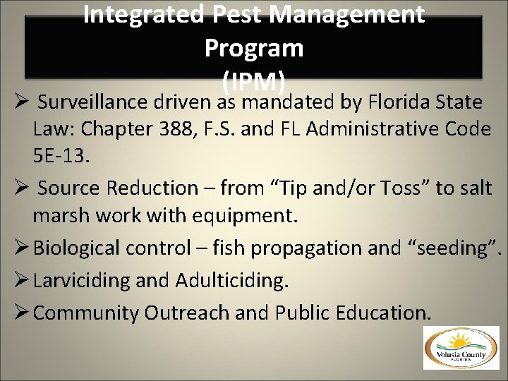 Integrated Pest Management Program (IPM) Ø Surveillance driven as mandated by Florida State Law: