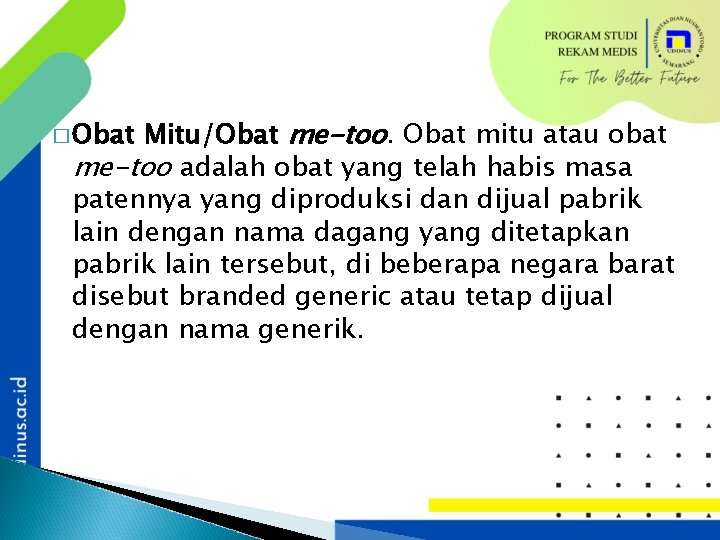 Mitu/Obat me-too. Obat mitu atau obat me-too adalah obat yang telah habis masa patennya