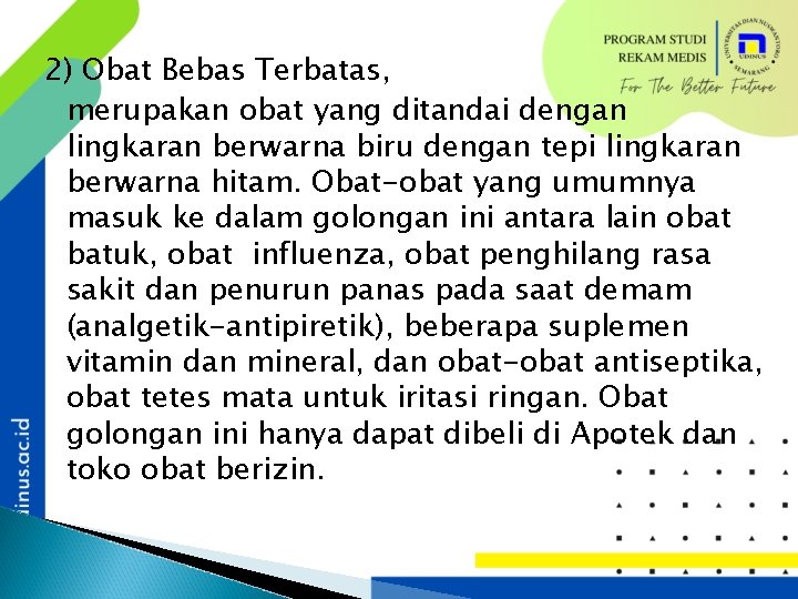 2) Obat Bebas Terbatas, merupakan obat yang ditandai dengan lingkaran berwarna biru dengan tepi