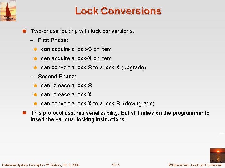 Lock Conversions n Two-phase locking with lock conversions: – First Phase: l can acquire