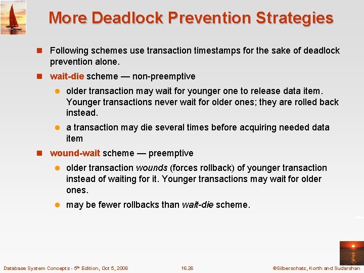 More Deadlock Prevention Strategies n Following schemes use transaction timestamps for the sake of