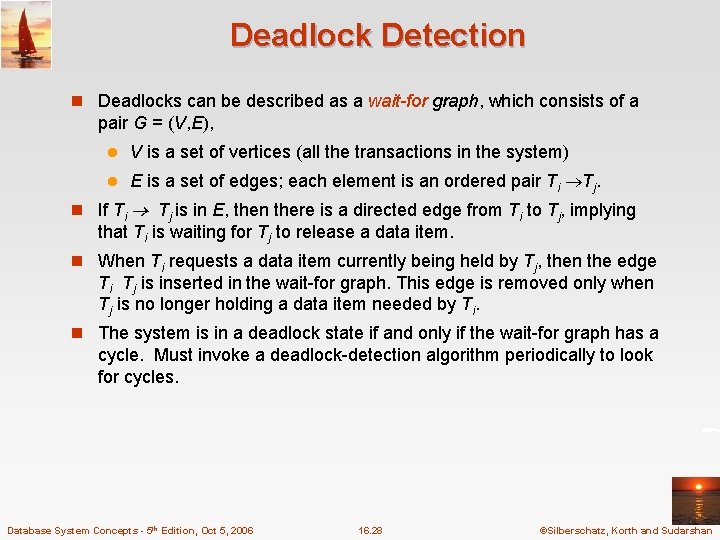 Deadlock Detection n Deadlocks can be described as a wait-for graph, which consists of