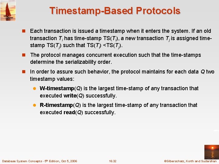 Timestamp-Based Protocols n Each transaction is issued a timestamp when it enters the system.