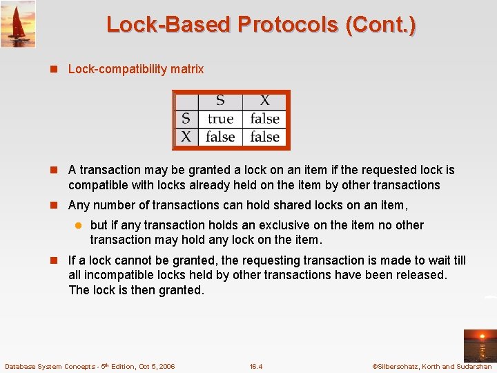 Lock-Based Protocols (Cont. ) n Lock-compatibility matrix n A transaction may be granted a