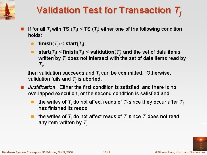 Validation Test for Transaction Tj n If for all Ti with TS (Ti) <