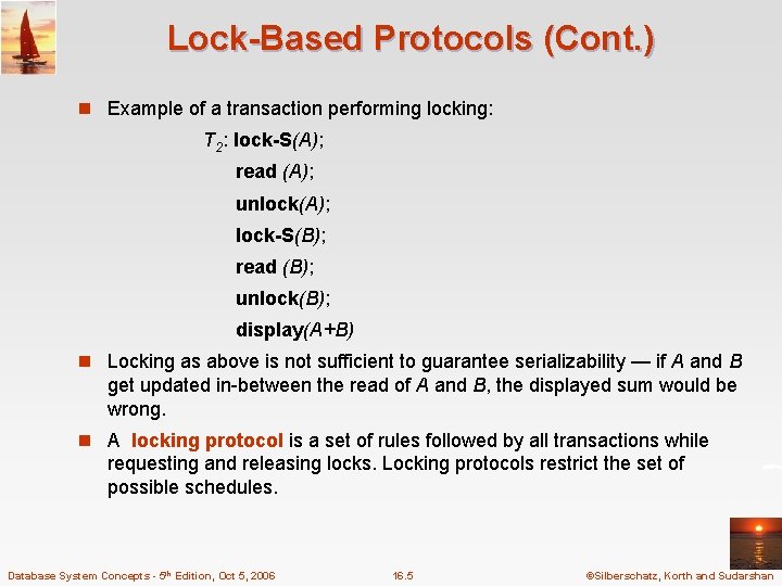 Lock-Based Protocols (Cont. ) n Example of a transaction performing locking: T 2: lock-S(A);