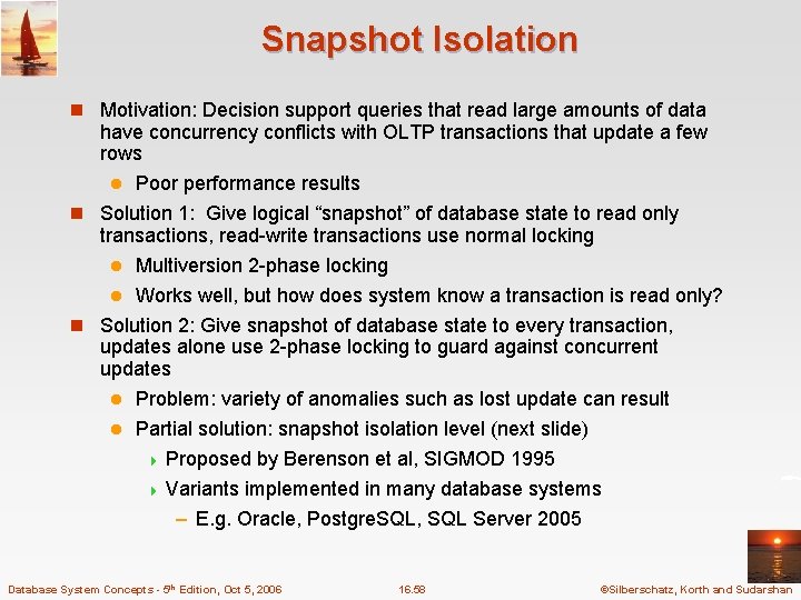 Snapshot Isolation n Motivation: Decision support queries that read large amounts of data have