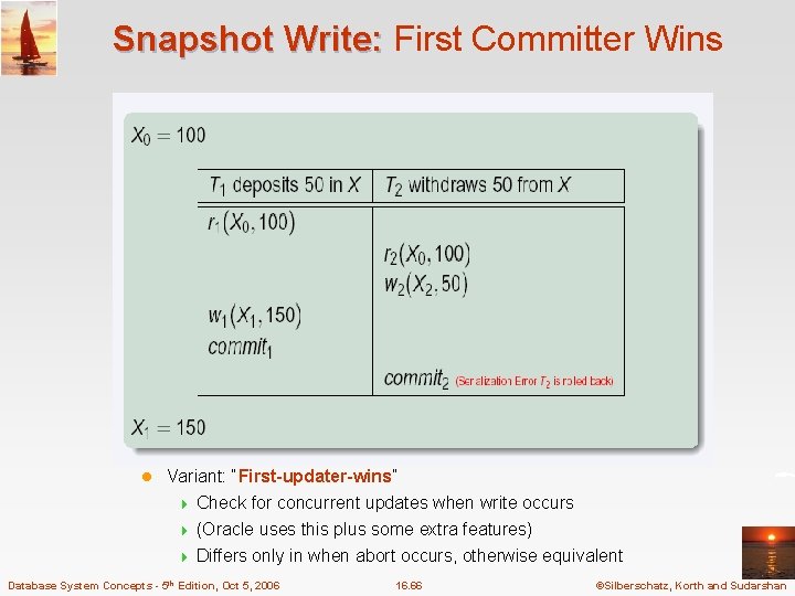 Snapshot Write: First Committer Wins l Variant: “First-updater-wins” 4 Check for concurrent updates when