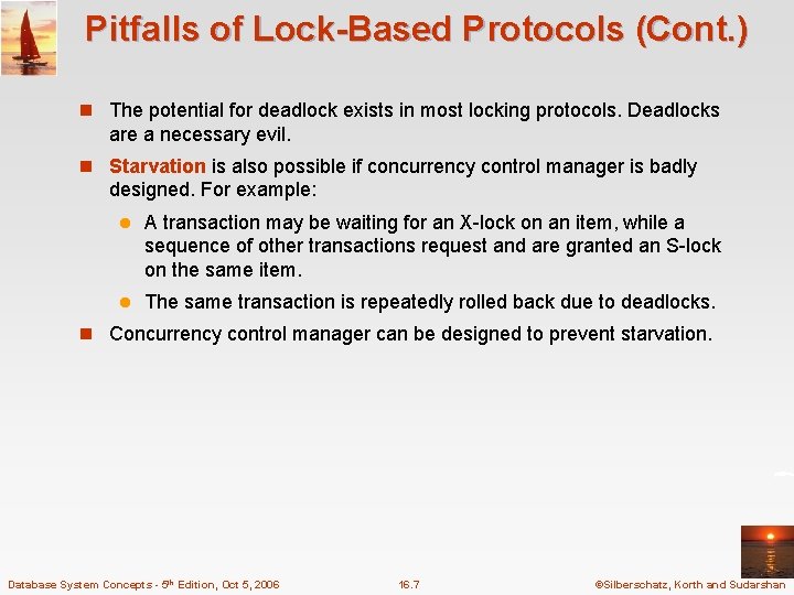 Pitfalls of Lock-Based Protocols (Cont. ) n The potential for deadlock exists in most
