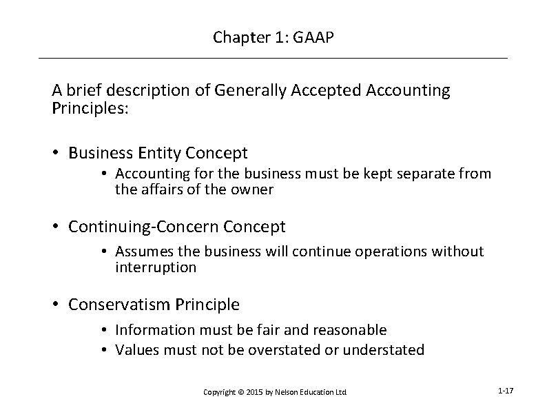 Chapter 1: GAAP A brief description of Generally Accepted Accounting Principles: • Business Entity