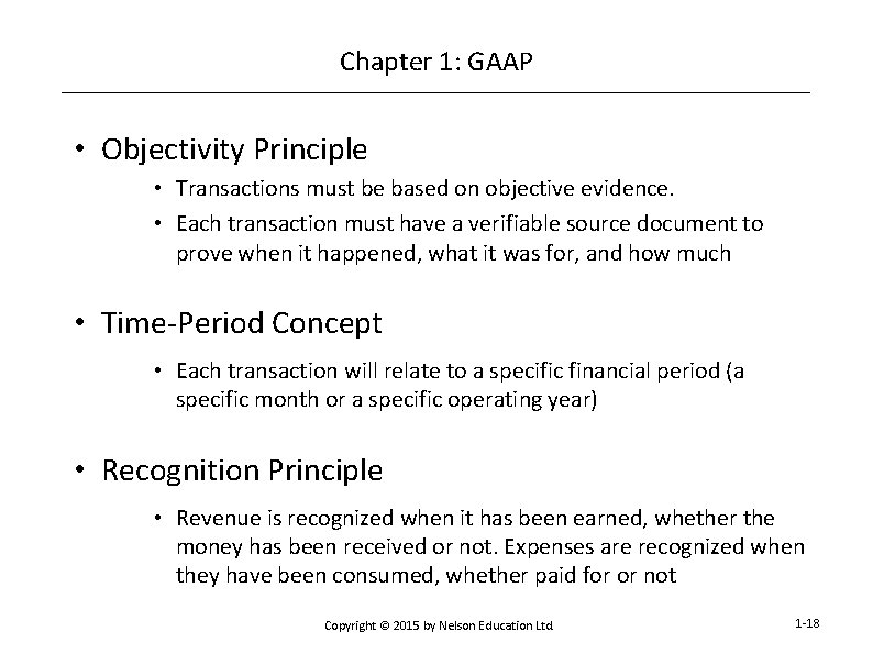 Chapter 1: GAAP • Objectivity Principle • Transactions must be based on objective evidence.