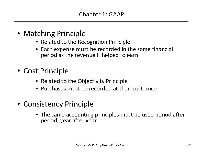 Chapter 1: GAAP • Matching Principle • Related to the Recognition Principle • Each