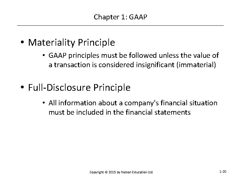 Chapter 1: GAAP • Materiality Principle • GAAP principles must be followed unless the