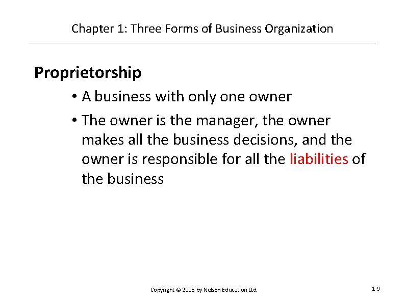 Chapter 1: Three Forms of Business Organization Proprietorship • A business with only one