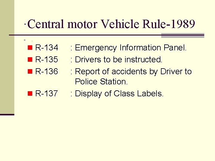 . Central motor Vehicle Rule-1989 n . n R-134 n R-135 n R-136 n
