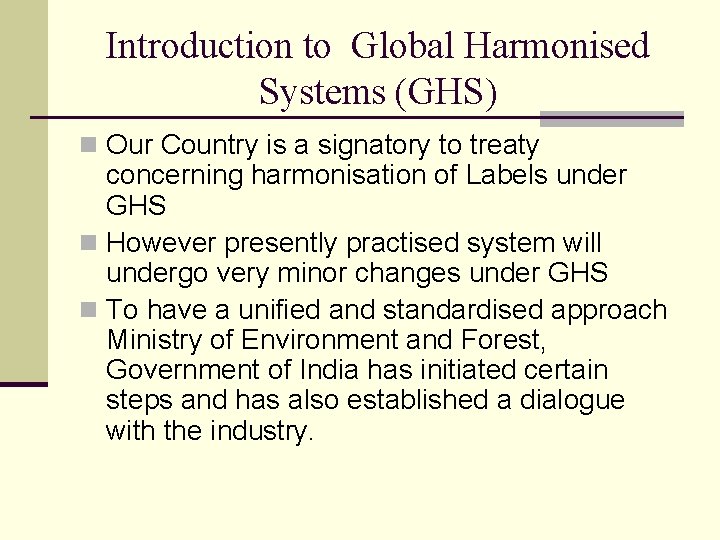 Introduction to Global Harmonised Systems (GHS) n Our Country is a signatory to treaty