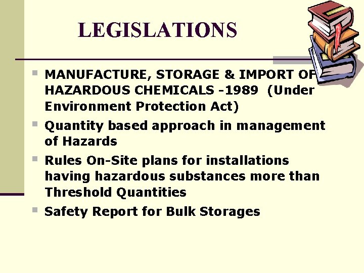 LEGISLATIONS § MANUFACTURE, STORAGE & IMPORT OF HAZARDOUS CHEMICALS -1989 (Under Environment Protection Act)