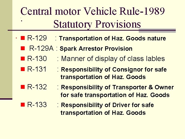 Central motor Vehicle Rule-1989. Statutory Provisions. . n R-129 : Transportation of Haz. Goods