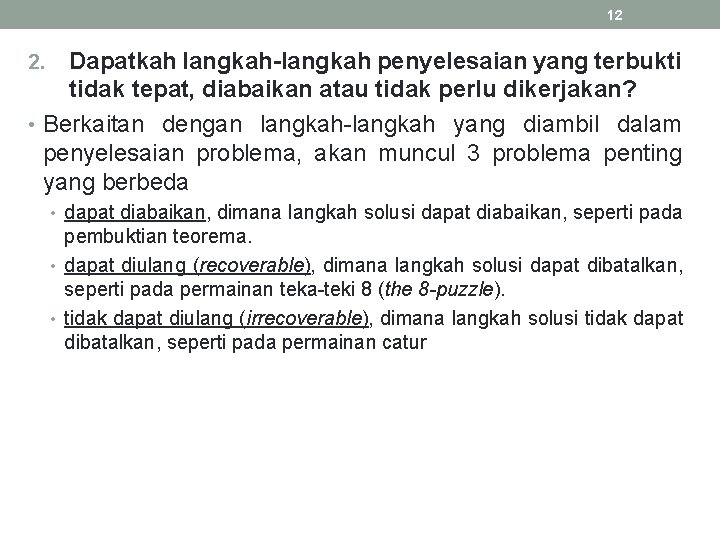 12 Dapatkah langkah-langkah penyelesaian yang terbukti tidak tepat, diabaikan atau tidak perlu dikerjakan? • 12 Dapatkah langkah-langkah penyelesaian yang terbukti tidak tepat, diabaikan atau tidak perlu dikerjakan? •