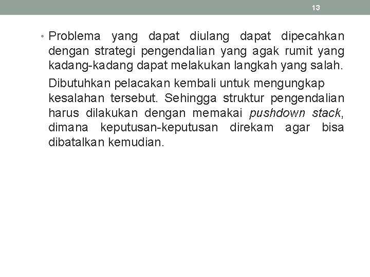 13 • Problema yang dapat diulang dapat dipecahkan dengan strategi pengendalian yang agak rumit