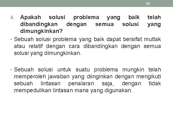 18 Apakah solusi problema yang baik dibandingkan dengan semua solusi dimungkinkan? • Sebuah solusi