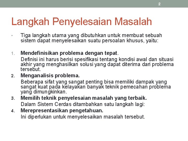 2 Langkah Penyelesaian Masalah • Tiga langkah utama yang dibutuhkan untuk membuat sebuah sistem 2 Langkah Penyelesaian Masalah • Tiga langkah utama yang dibutuhkan untuk membuat sebuah sistem