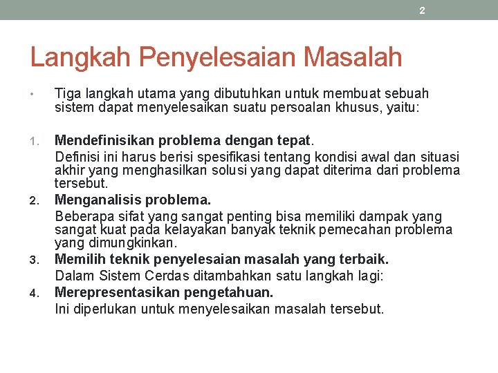 2 Langkah Penyelesaian Masalah • Tiga langkah utama yang dibutuhkan untuk membuat sebuah sistem