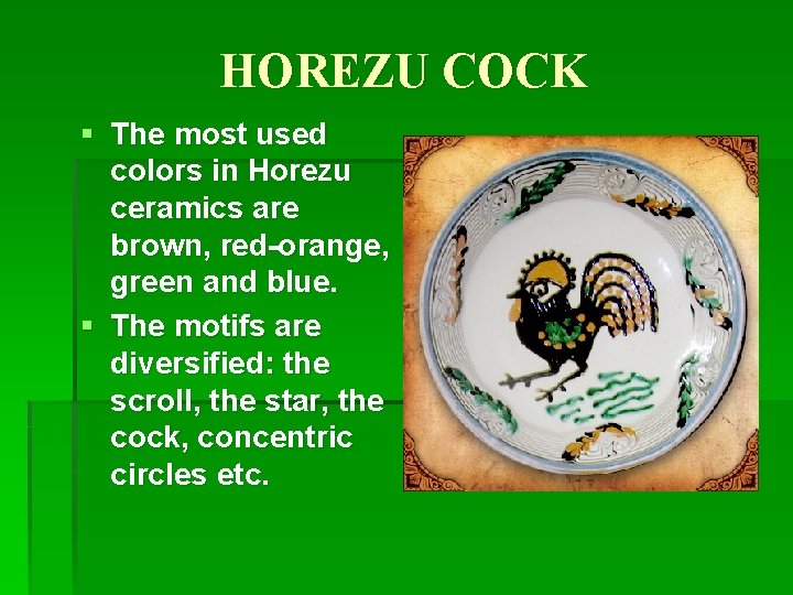HOREZU COCK § The most used colors in Horezu ceramics are brown, red-orange, green