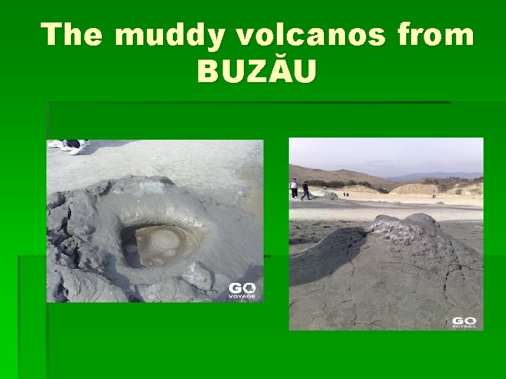 The muddy volcanos from BUZĂU 