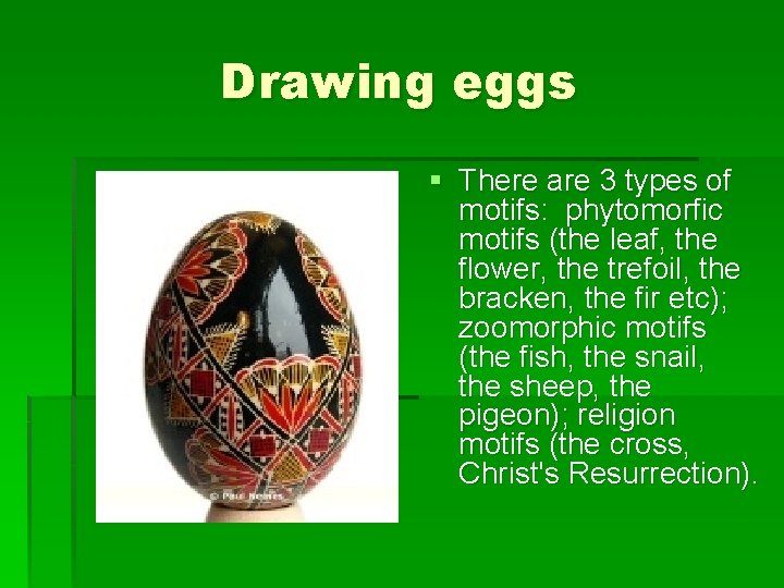 Drawing eggs § There are 3 types of motifs: phytomorfic motifs (the leaf, the