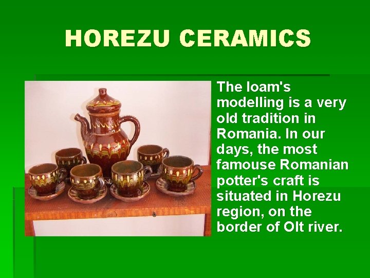 HOREZU CERAMICS § The loam's modelling is a very old tradition in Romania. In