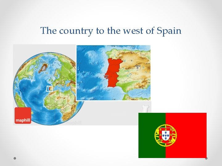The country to the west of Spain 