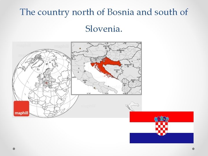 The country north of Bosnia and south of Slovenia. 