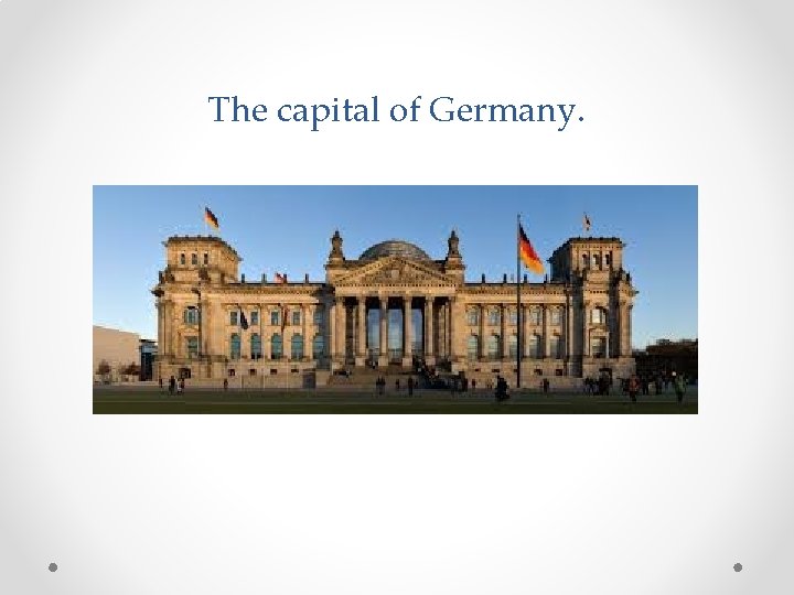 The capital of Germany. 