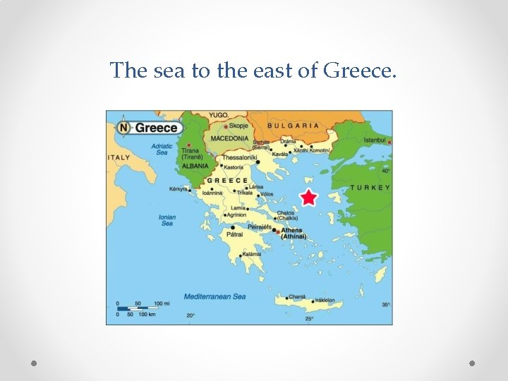 The sea to the east of Greece. 