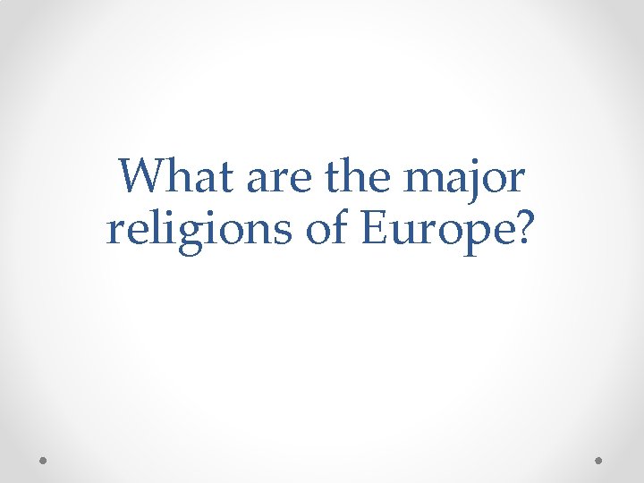 What are the major religions of Europe? 