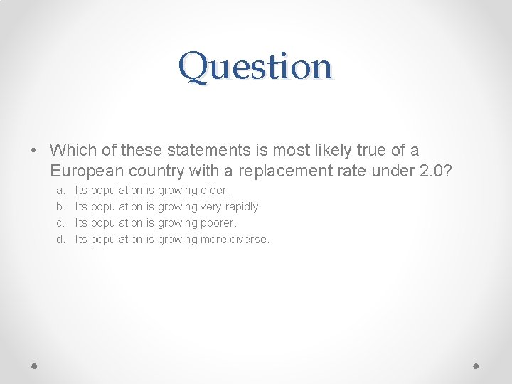 Question • Which of these statements is most likely true of a European country