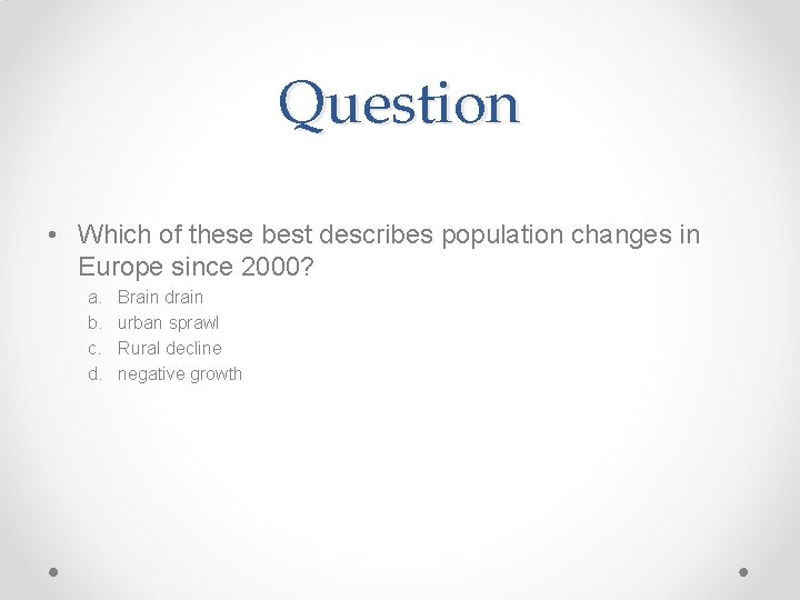 Question • Which of these best describes population changes in Europe since 2000? a.