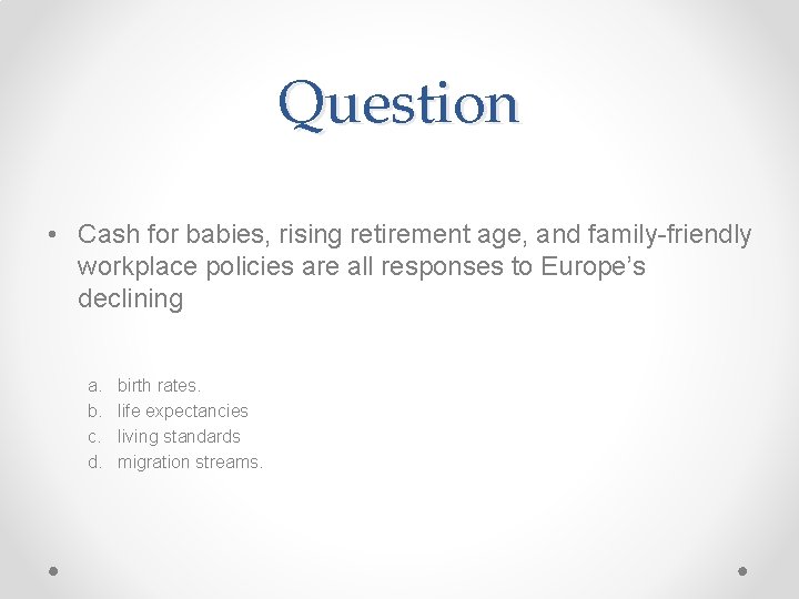 Question • Cash for babies, rising retirement age, and family-friendly workplace policies are all