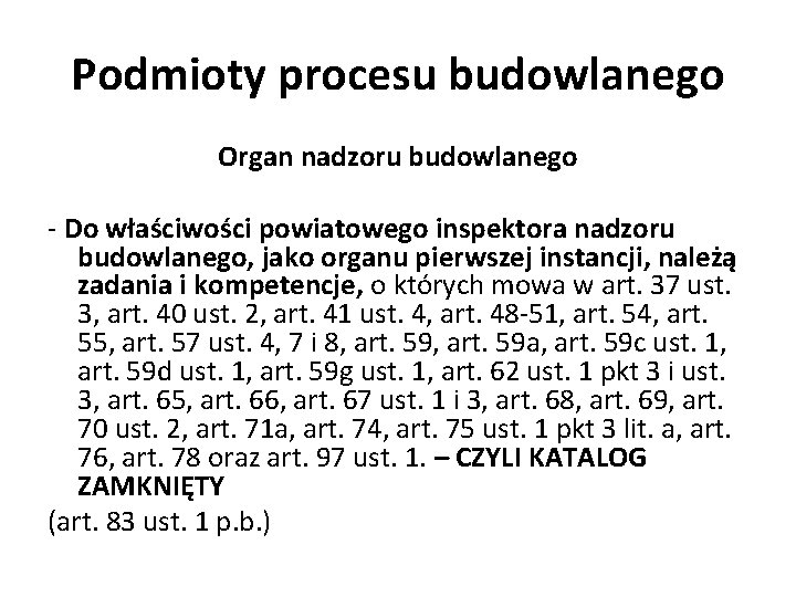 Podmioty procesu budowlanego Organ nadzoru budowlanego - Do właściwości powiatowego inspektora nadzoru budowlanego, jako