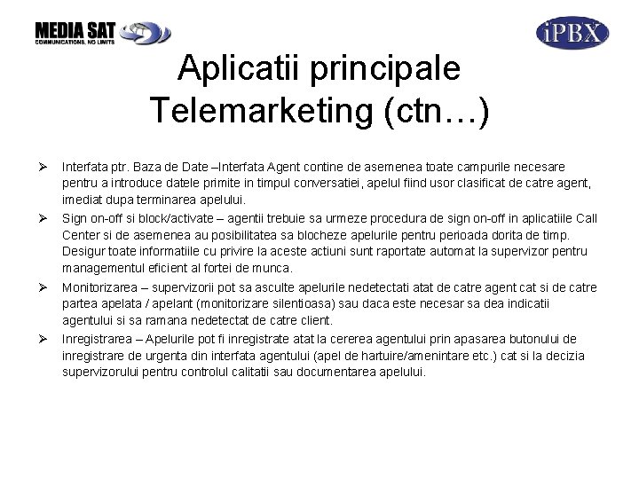 Aplicatii principale Telemarketing (ctn…) Ø Interfata ptr. Baza de Date –Interfata Agent contine de