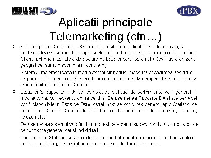 Aplicatii principale Telemarketing (ctn…) Ø Strategii pentru Campanii – Sistemul da posibilitatea clientilor sa
