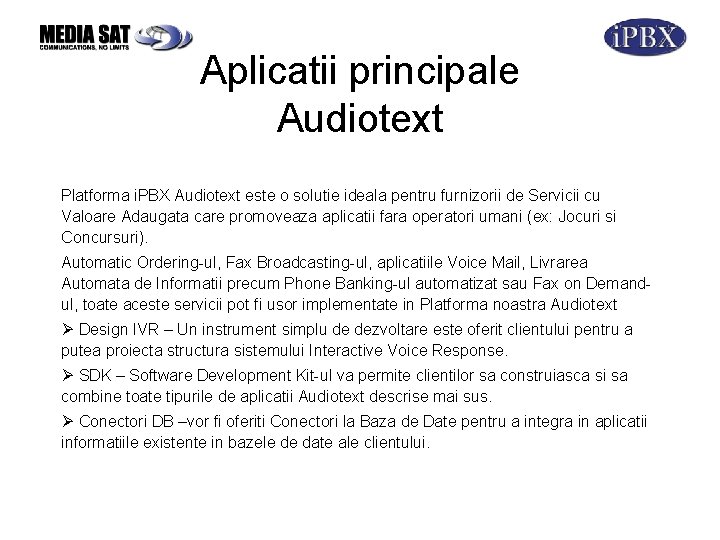 Aplicatii principale Audiotext Platforma i. PBX Audiotext este o solutie ideala pentru furnizorii de