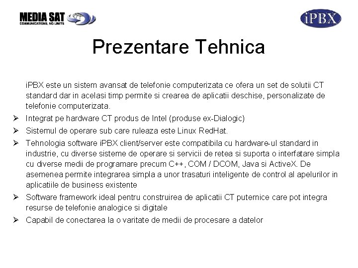 Prezentare Tehnica i. PBX este un sistem avansat de telefonie computerizata ce ofera un