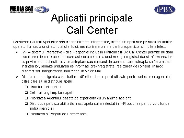 Aplicatii principale Call Center Cresterea Calitatii Apelurilor prin disponibilitatea informatiilor, distributia apelurilor pe baza