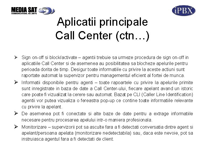 Aplicatii principale Call Center (ctn…) Ø Sign on-off si block/activate – agentii trebuie sa