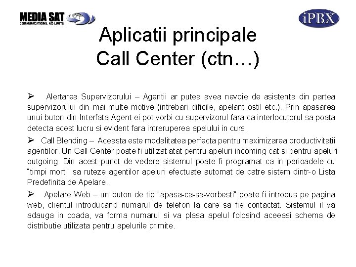 Aplicatii principale Call Center (ctn…) Ø Alertarea Supervizorului – Agentii ar putea avea nevoie