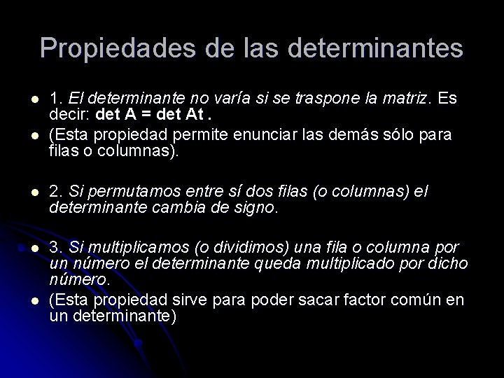 Propiedades de las determinantes l l 1. El determinante no varía si se traspone